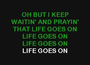 LIFE GOES ON