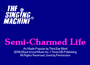 Mfg-

slHFHVEQ
MAEHIMQ

As Made Populat by Thnd Eye Blind
IEMII BlackWood Music Inc I Thin EB Publishing
All Fights Reserved. Used by anssm