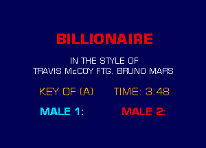 IN THE STYLE 0F
TRAVIS MCCOY FTG BRUNO MARS

KEY OF (A) TIME 3148
MALE 12