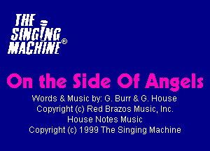 IHf -

SIHEUJE
HAEHIHIg

Words 8 Musm by G Bun 61 0 House
Copyright (c) Red Brazos Musuc, Inc
House Notes Musuc
Copyright (c) 1999 The Singing Machine