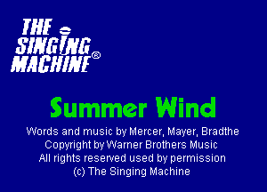 Hlfe

SIHGWEQ
MAEHIHEQ

Summer Wind

Words and musm by Mercer, Mayer. Bradthe
Copyright by Warner Brothers Musuc
All nghts reserved used by permission
(c) The Singing Machine