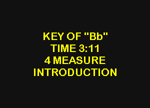 KEY OF Bb
TIME 3z11

4MEASURE
INTRODUCTION