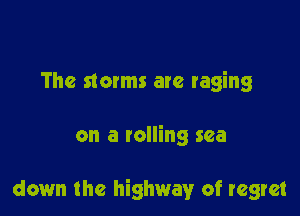 The 510th are raging

on a tolling sea

down the highway of regret