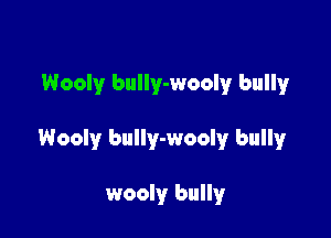 Wooly bully-wooly bully

Wooly bully-wooly bully

wooly bully