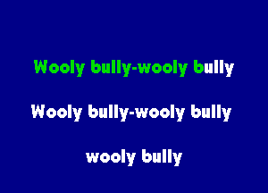 Wooly bully-wooly bully

Wooly bully-wooly bully

wooly bully