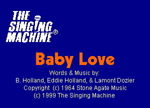 Hife

SWEHJGG,
MHL'IIIMG)

Baby Love

Words 8Mu51c by
8 Holland, Eddie Holland,61 Lamont Dozuer
Copyright (c) 1964 Stone Agate Music
(01999 The Singing Machine