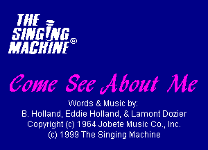 THE -

SING WEE,
MAEHIIW

Words 8. Musuc by
8' Holland, Eddie Holland, St Lamont Dozuer
Copynght (c) 1964 Jobete Music 00,. Inc.
(01999 The Singing Machine