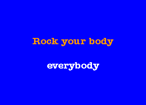 Book your body

everybody