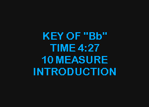 KEY OF Bb
TIME 427

10 MEASURE
INTRODUCTION