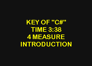 KEY OF Ci!
TIME 3i38

4MEASURE
INTRODUCTION