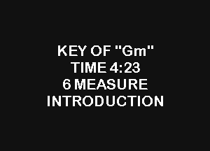 KEY OF Gm
TIME4z23

6MEASURE
INTRODUCTION