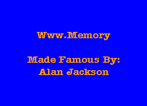 Www.Memory

Made Famous Byz
Alan Jackson