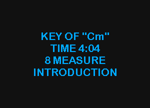 KEY OF Cm
TIME4z04

8MEASURE
INTRODUCTION