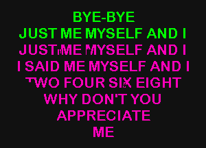 BYE-BYE
JUST ME MYSELF ANDI