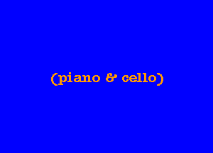 (piano 6' cello)