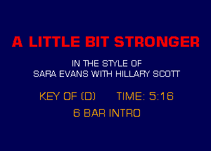 IN THE SWLE 0F
SARA EVANS WHH HILLARY SCOTT

KEY OF (DJ TIME 5118
8 BAR INTRO

g