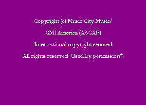 Copyright (c) Music City Municl
CMI Am (AS CAP)
hman'onal copyright occumd

All righm marred. Used by pcrmiaoion
