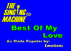 fflf s
554717 ,IW'Q
Mlqglef

Best Of My
Love

As Made Popular byz
Emotions