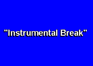 Instrumental Break