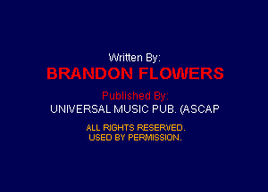 UNIVERSAL MUSIC PUB (ASCAP

ALL RIGHTS RESERVED
USED BY PERMISSION