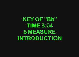 KEY OF Bb
TIME 3z04

8MEASURE
INTRODUCTION