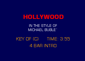 IN THE STYLE 0F
MICHAEL BUBLE

KEY OF EC) TIME 355
4 BAR INTRO