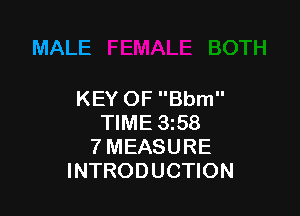 MALE

KEY OF Bbm

TIME 358
7 MEASURE
INTRODUCTION