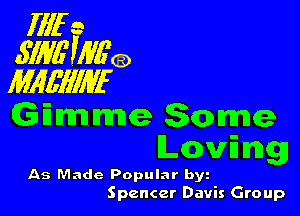 fllf a
311.75 W59
MIMIIIM

GEmme Some
Loving

As Made Popular byz
Spencer Davis Group