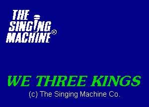 HIE- -
31!?!me
EMBHIMO

WE THREE KINGS

(C) The Singing Machine Co