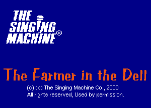 HIE- -
SIRIBEI'JHO
MABHIHEO

(c) (p) The Singing Machine Co, 2000
All rights reserved, Used by permission