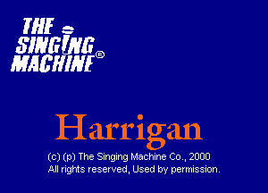 if ..

SIHEUVPG)
MAEHIIHEG)

o
o o
H 31 1 1gan
(c) (p) The Singing Machine Co, 2000
All rights reserved, Used by permission