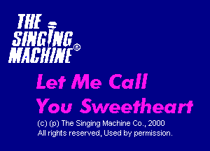 THE- -
SINGINRG)
HABHIMG)

(c) (p) The Singing Machine Co, 2000
All rights reserved, Used by permission