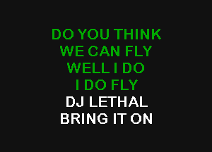 DJ LETHAL
BRING IT ON