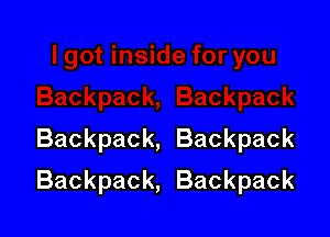 Backpack, Backpack

Backpack, Backpack