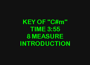 KEY OF Ckfm
TIME 3z55

8MEASURE
INTRODUCTION