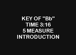 KEY OF Bb
TIME 3z16

SMEASURE
INTRODUCTION