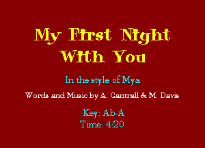 My First Night
With You

In the aryle of Mya
Words and Music by A Canaan ck M Dam

KBY1 Ab-A

Tune 420 l
