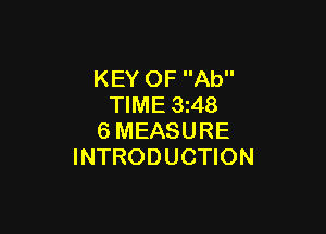 KEY OF Ab
TIME 3148

6 MEASURE
INTRODUCTION