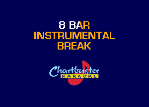 8 BAR
INSTRUMENTAL
BREAK

(3th