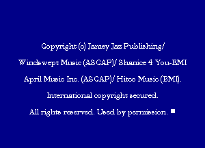 Copyright (0) Jamcy 15.2 Publishin3
Windswcpt Music (AS CAPV Shsnioc 4 You-EMI
April Music Inc. (AS CAPJl Hiwo Music (3M1).
Inmn'onsl copyright Banned.

All rights named. Used by pmm'ssion. I