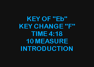 KEYOFEU'
KEYCHANGEP'

WME4H8
10MEASURE
INTRODUCHON