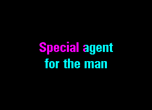 Special agent

for the man