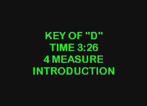 KEY OF D
TIME 3i26

4MEASURE
INTRODUCTION