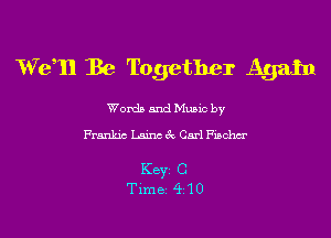 X17611 Be Together Again

Wanda 5nd Mumc by
Frankie Lainc ck Carl Finchcr

K8331 C
Time 4 10