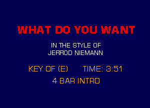 IN THE STYLE 0F
JEHFIUD NIEMANN

KEY OF (E) TIME 351
4 BAR INTRO