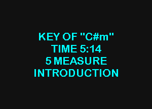 KEY OF C'kfm
TIME 5z14

SMEASURE
INTRODUCTION