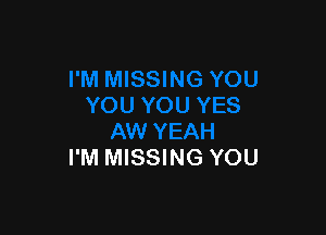 I'M MISSING YOU