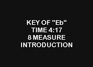 KEY OF Eb
TIME4z17

8MEASURE
INTRODUCTION