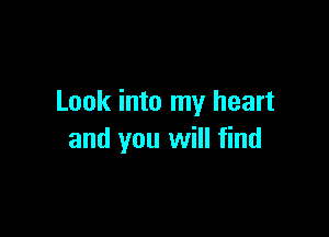 Look into my heart

and you will find