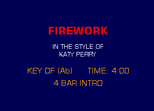 IN THE STYLE 0F
KATY PERRY

KEY OF (Ab) TIME 400
4 BAR INTRO